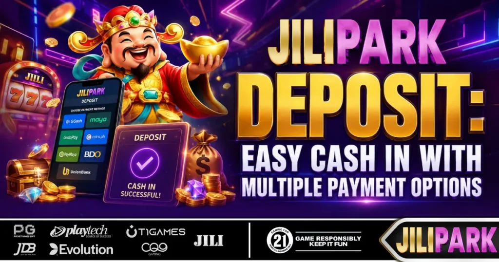 Jilipark Deposit Easy Cash In with Multiple Payment Options