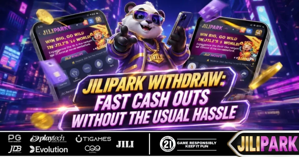 Jilipark Withdraw Fast Cash Outs Without the Usual Hassle
